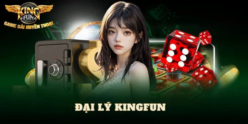 đại lý Kingfun Giới thiệu chương trình đại lý Kingfun