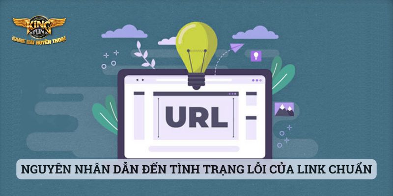Link Chính Thức Kingfun Nguyên nhân dẫn đến tình trạng lỗi của link chuẩn